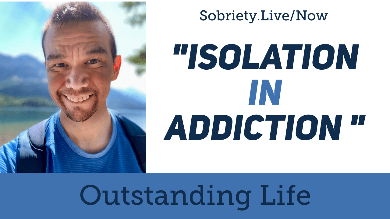 Isolation in Addiction, A Personal Perspective
